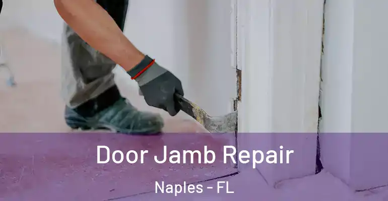  Door Jamb Repair Naples - FL