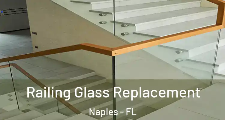  Railing Glass Replacement Naples - FL